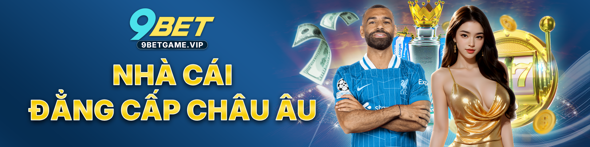 9BET - Nhà cái uy tín, đẳng cấp châu Âu