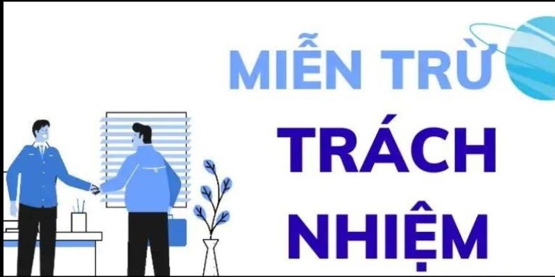 Các trường hợp 9bet miễn trừ trách nhiệm